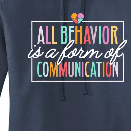 All Behavior Is A Form Of Communication SPED Teacher Autism Women's Pullover Hoodie