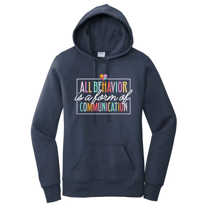 All Behavior Is A Form Of Communication SPED Teacher Autism Women's Pullover Hoodie