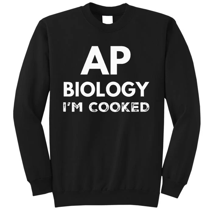 Ap Biology IM Cooked High School Funny Ap Bio Biology Class Sweatshirt