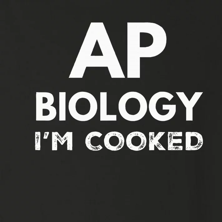 Ap Biology IM Cooked High School Funny Ap Bio Biology Class Toddler Long Sleeve Shirt