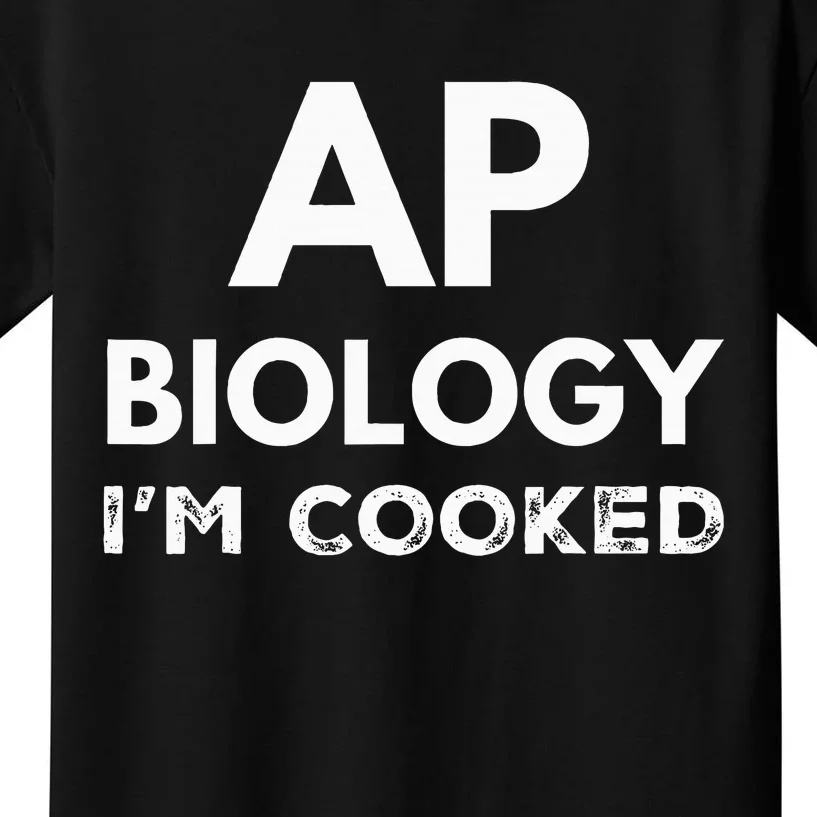 Ap Biology IM Cooked High School Funny Ap Bio Biology Class Kids T-Shirt