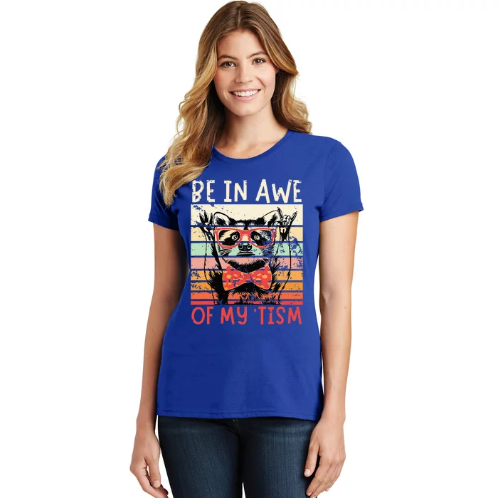 Autism Be In Awe Of My Tism Women's T-Shirt