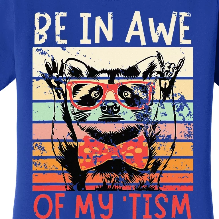 Autism Be In Awe Of My Tism Women's T-Shirt