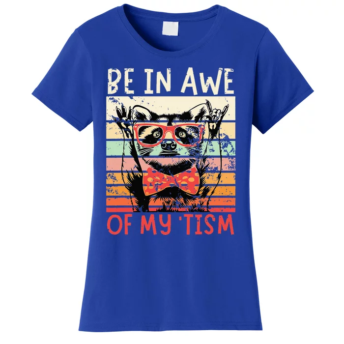 Autism Be In Awe Of My Tism Women's T-Shirt