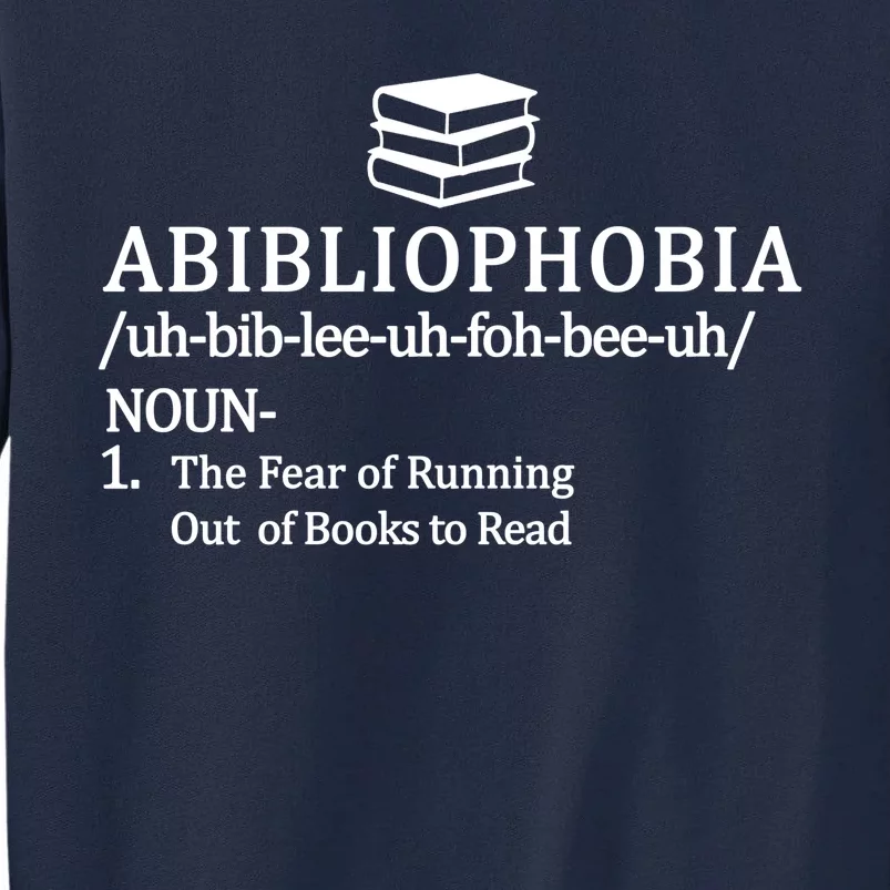 Abibliophobia The Fear Pf Running Out Books To Read Tall Sweatshirt