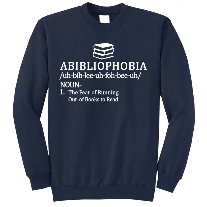 Abibliophobia The Fear Pf Running Out Books To Read Tall Sweatshirt