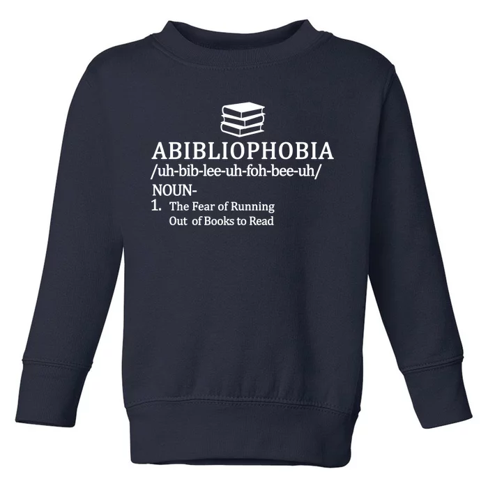 Abibliophobia The Fear Pf Running Out Books To Read Toddler Sweatshirt