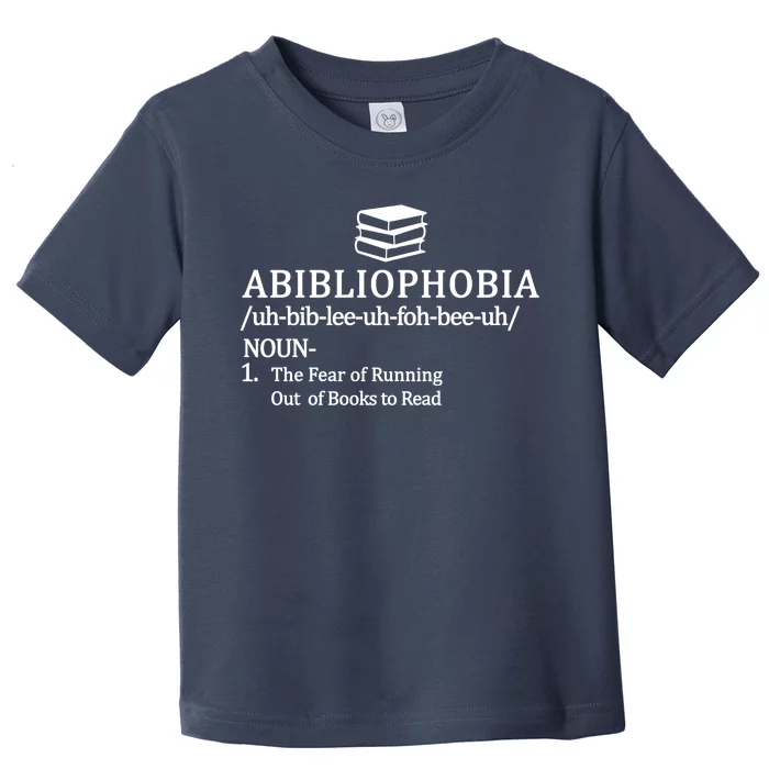 Abibliophobia The Fear Pf Running Out Books To Read Toddler T-Shirt