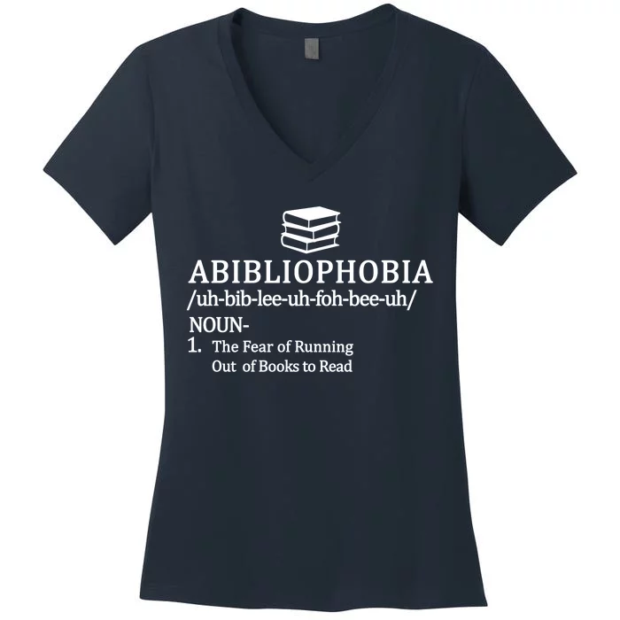 Abibliophobia The Fear Pf Running Out Books To Read Women's V-Neck T-Shirt