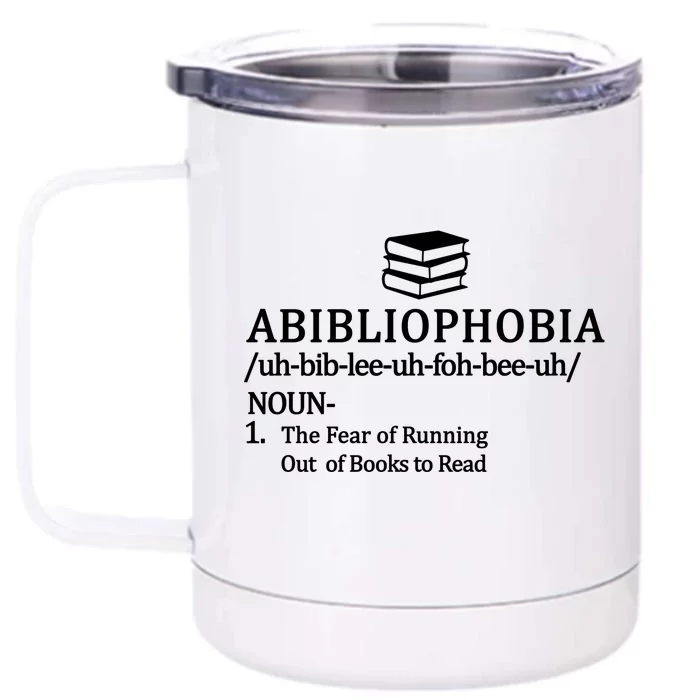 Abibliophobia The Fear Pf Running Out Books To Read Front & Back 12oz Stainless Steel Tumbler Cup