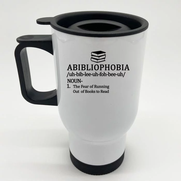 Abibliophobia The Fear Pf Running Out Books To Read Front & Back Stainless Steel Travel Mug