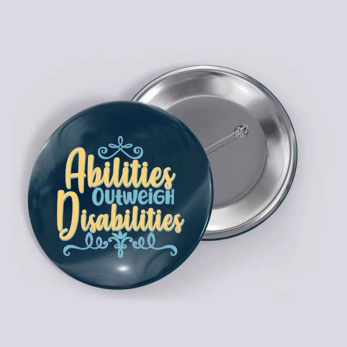 Abilities Outweigh Disabilities Button