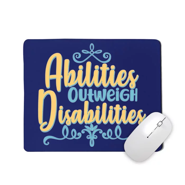 Abilities Outweigh Disabilities Mousepad