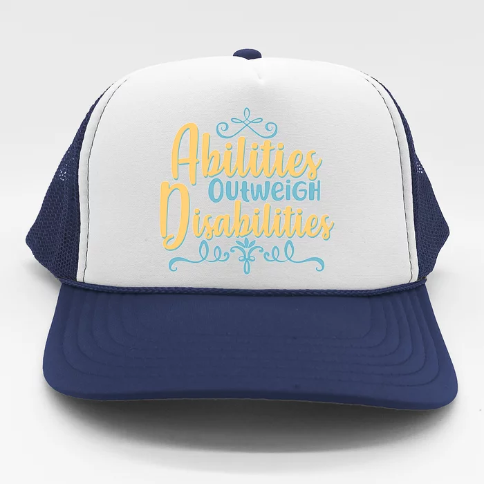 Abilities Outweigh Disabilities Trucker Hat