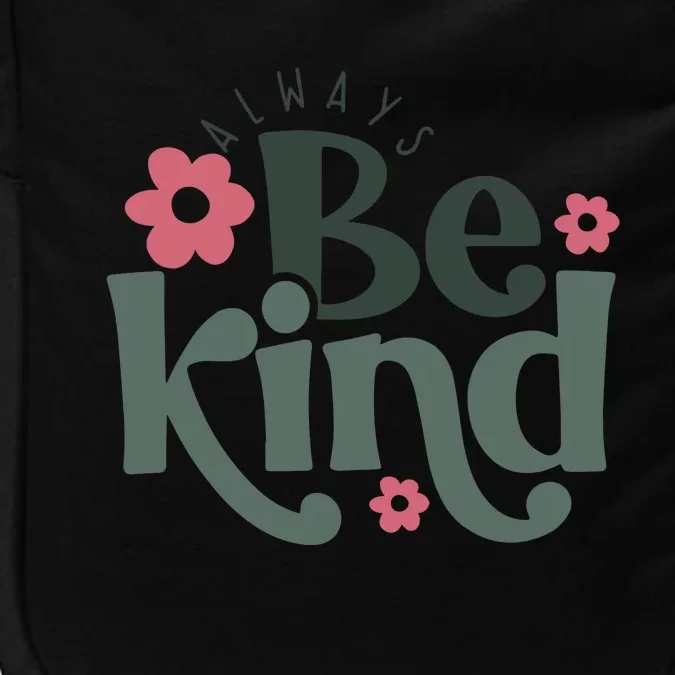 Always Be Kind Kindness Inspirational Impact Tech Backpack