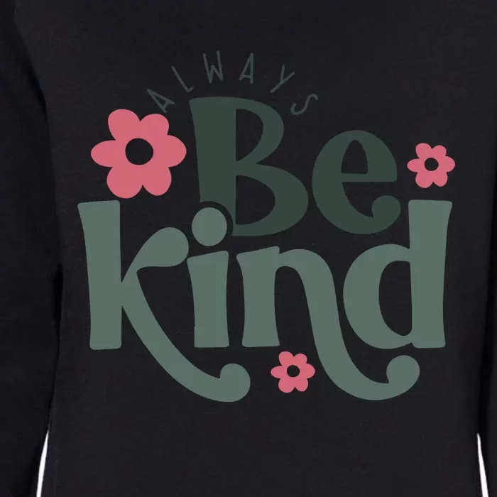 Always Be Kind Kindness Inspirational Womens California Wash Sweatshirt