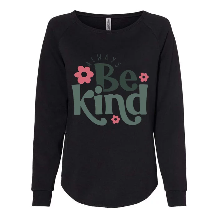 Always Be Kind Kindness Inspirational Womens California Wash Sweatshirt