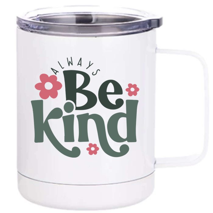 Always Be Kind Kindness Inspirational Front & Back 12oz Stainless Steel Tumbler Cup