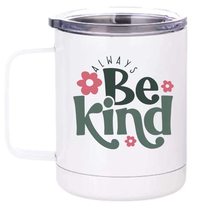 Always Be Kind Kindness Inspirational Front & Back 12oz Stainless Steel Tumbler Cup