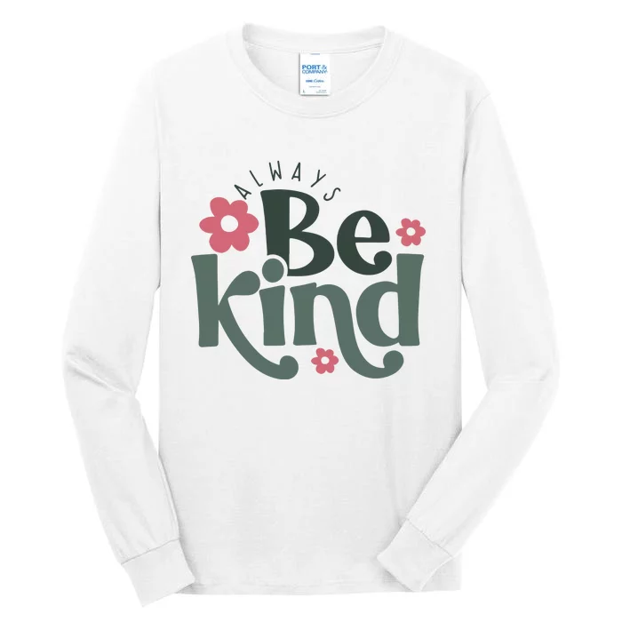 Always Be Kind Kindness Inspirational Tall Long Sleeve T-Shirt