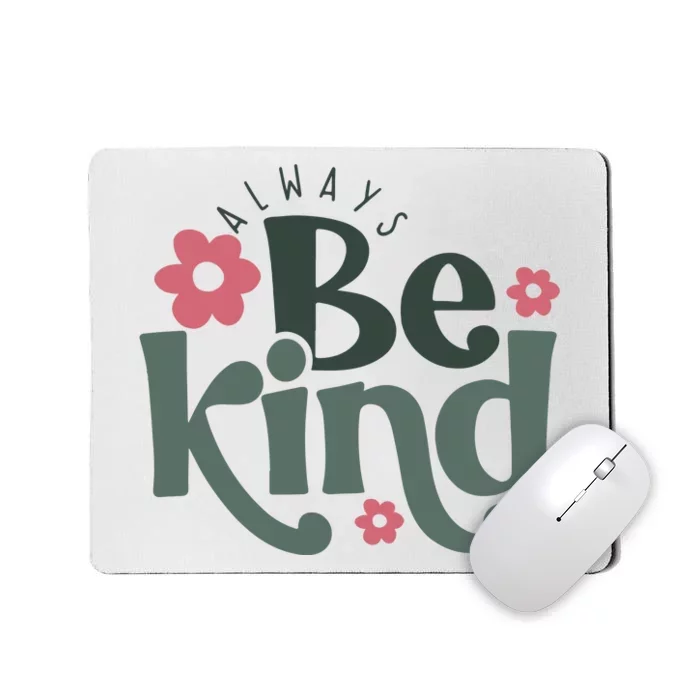 Always Be Kind Kindness Inspirational Mousepad