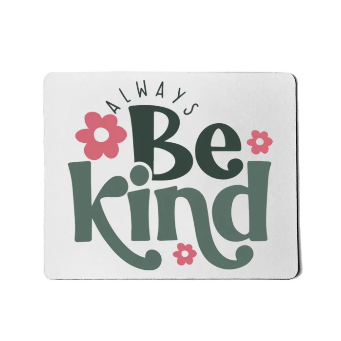 Always Be Kind Kindness Inspirational Mousepad