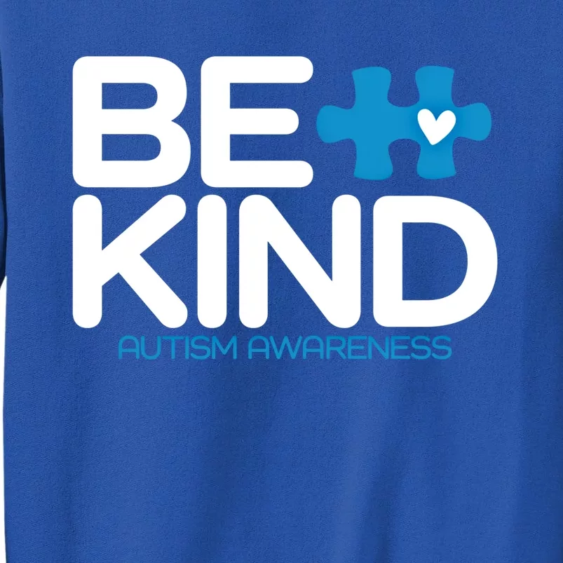 Autism Be Kind Gift Be Kind Autism Awareness Great Gift Tall Sweatshirt