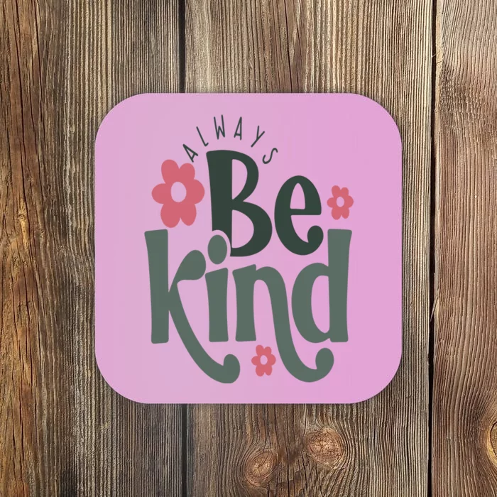 Always Be Kind Coaster