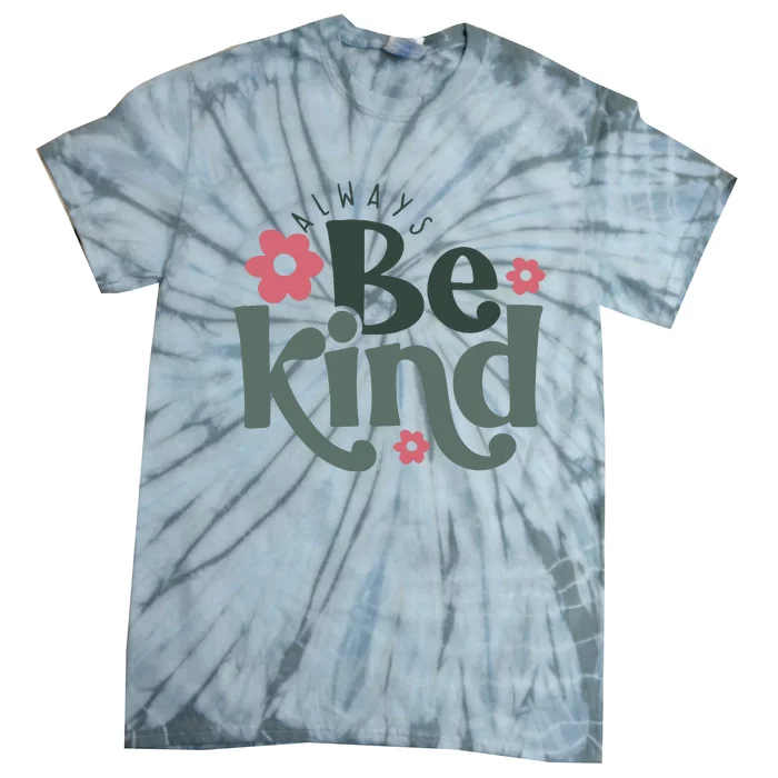 Always Be Kind Kindness Inspirational Tie-Dye T-Shirt