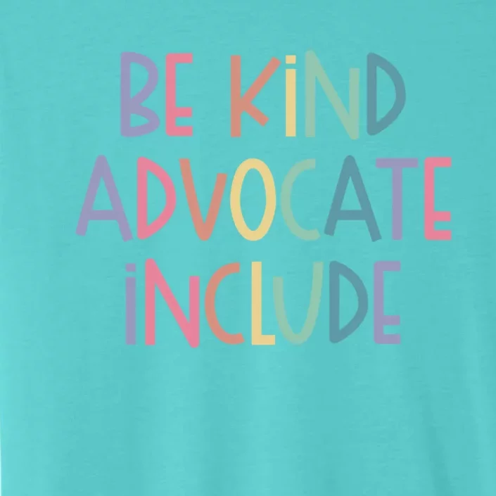 Advocate Be Kind Advocate Include Sped Teacher Cute Gift ChromaSoft Performance T-Shirt