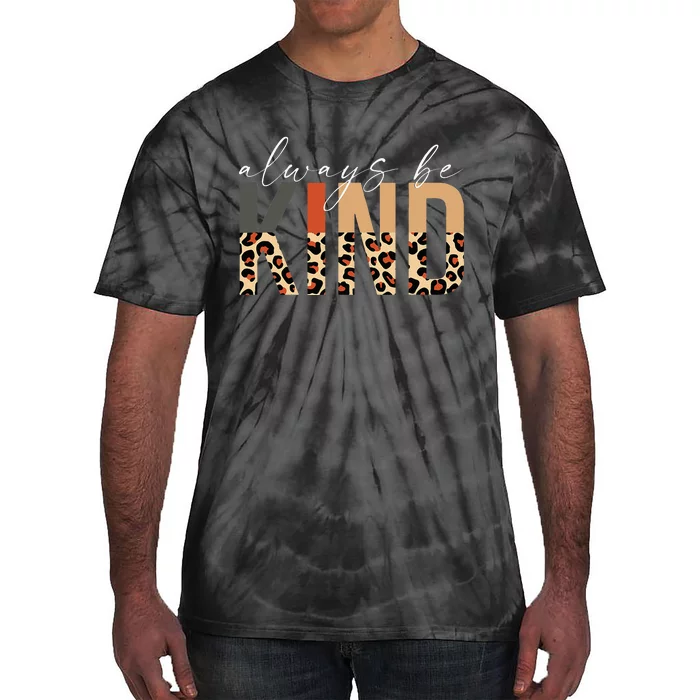 Always Be Kind Leopard Positive Kindness People Quote Tie-Dye T-Shirt