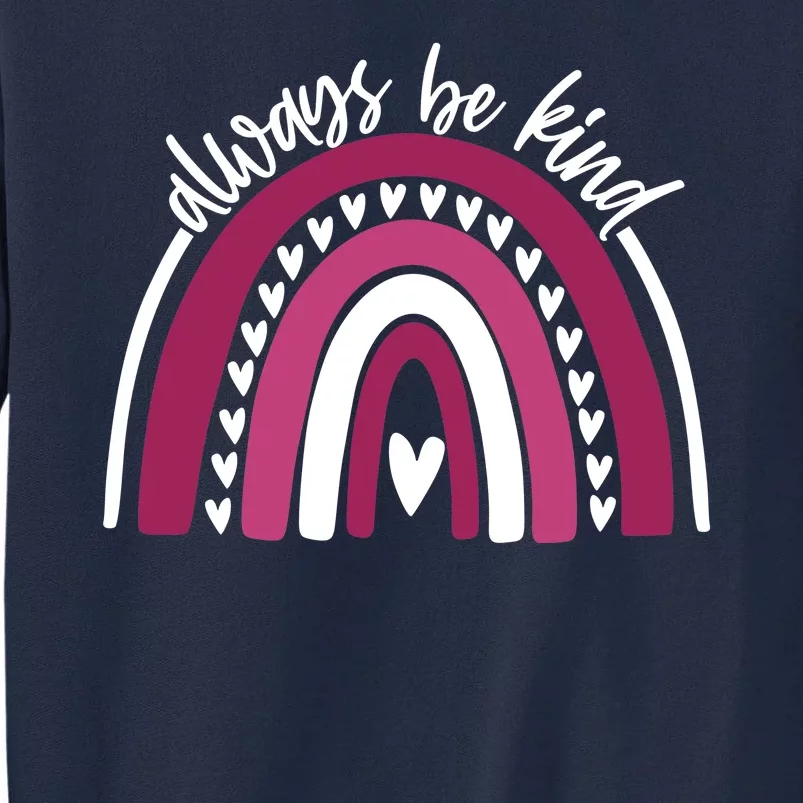 Always Be Kind Inspirational Rainbow Tall Sweatshirt