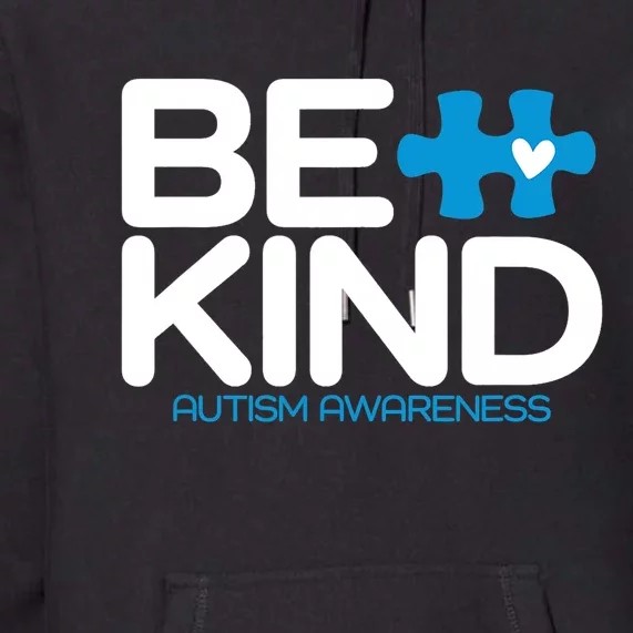 Autism Be Kind Be Kind Autism Awareness Premium Hoodie