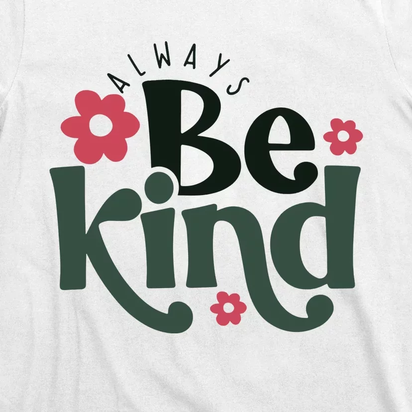 Always Be Kind Kindness T-Shirt