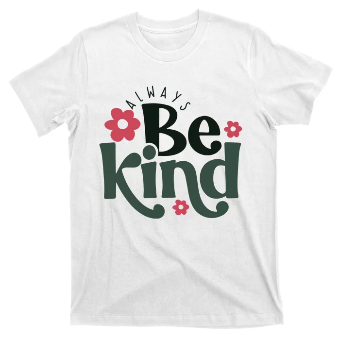 Always Be Kind Kindness T-Shirt