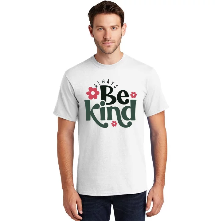 Always Be Kind Kindness Tall T-Shirt