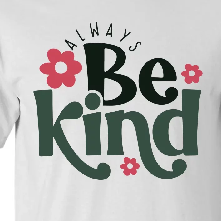 Always Be Kind Kindness Tall T-Shirt