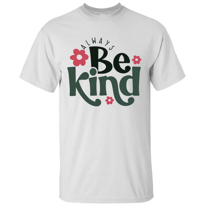 Always Be Kind Kindness Tall T-Shirt