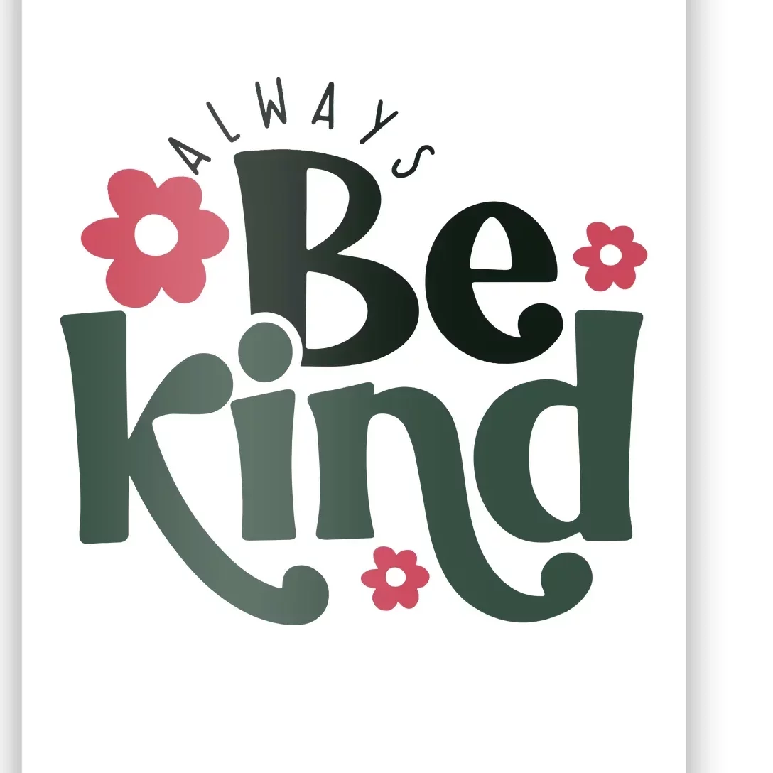 Always Be Kind Kindness Poster