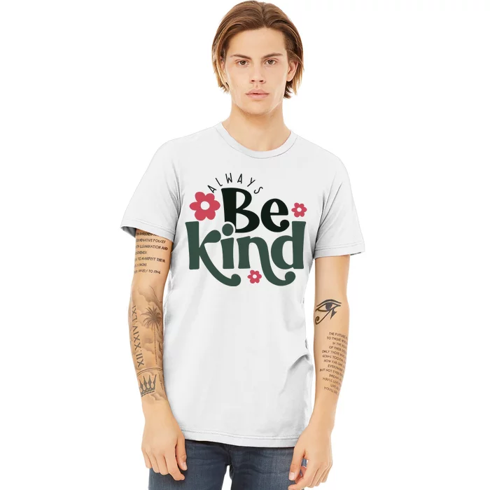 Always Be Kind Kindness Premium T-Shirt