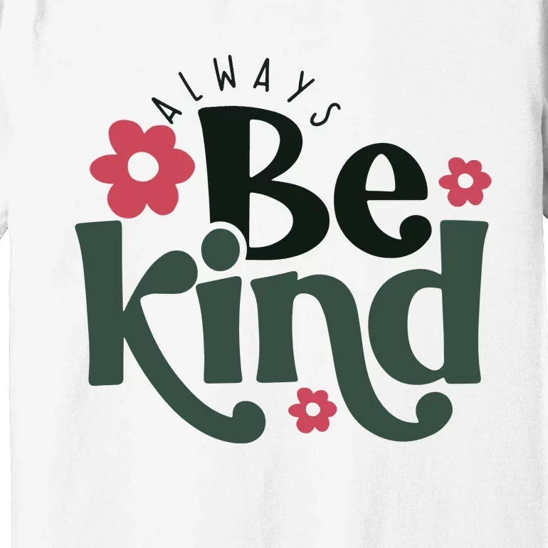 Always Be Kind Kindness Premium T-Shirt