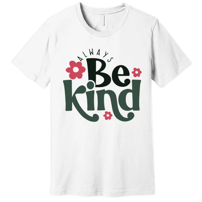 Always Be Kind Kindness Premium T-Shirt