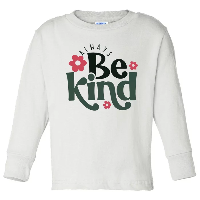 Always Be Kind Kindness Toddler Long Sleeve Shirt