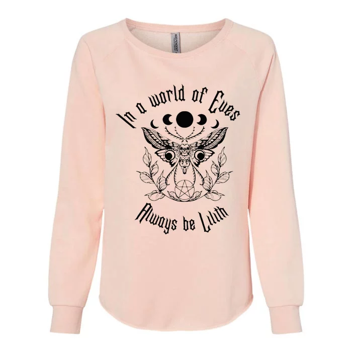 Always Be Lilith Pagan Goddess Never Eve Occult Witchy Womens California Wash Sweatshirt