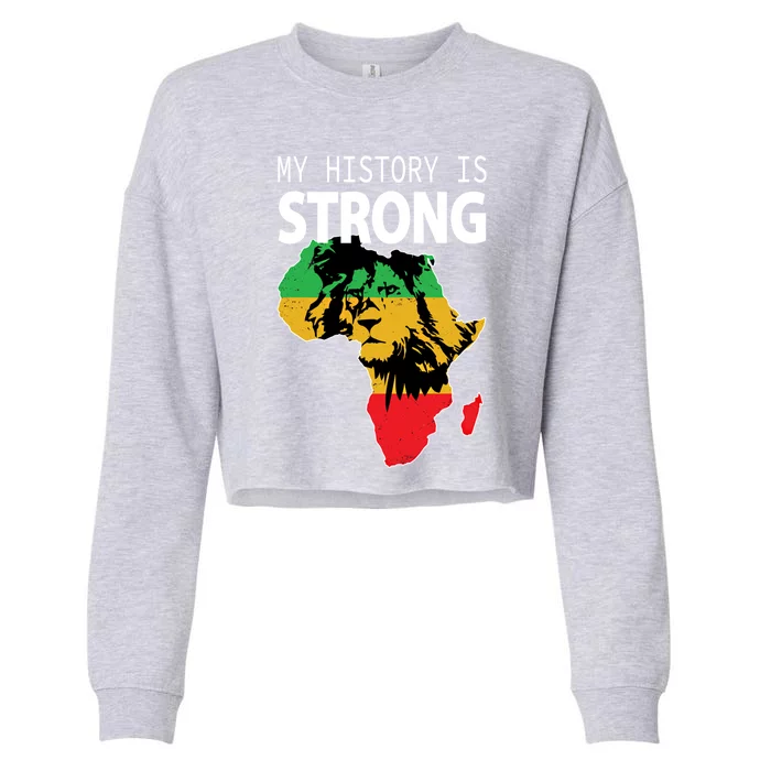 African Black Meaningful Gift My History Is Strong History Gift Cropped Pullover Crew