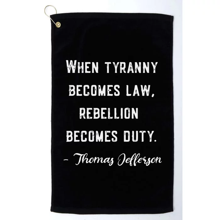 Anti Biden MAGA Conservative Jefferson Quote Tyranny Platinum Collection Golf Towel