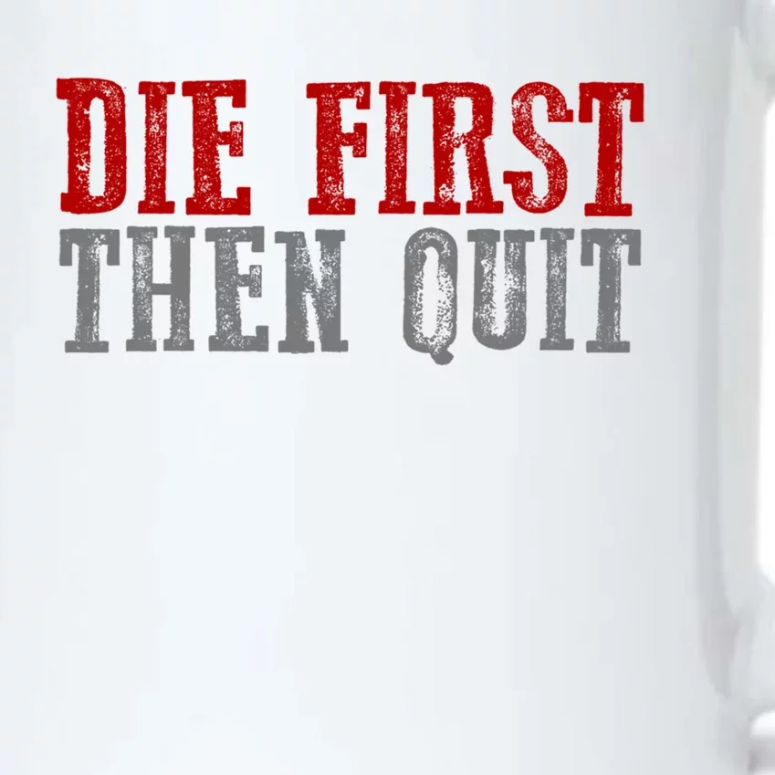 Awesome Bold Motivating Dedicated "Die First Then Quit" Cute Gift Black Color Changing Mug