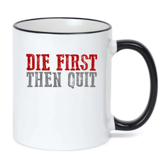 Awesome Bold Motivating Dedicated "Die First Then Quit" Cute Gift Black Color Changing Mug