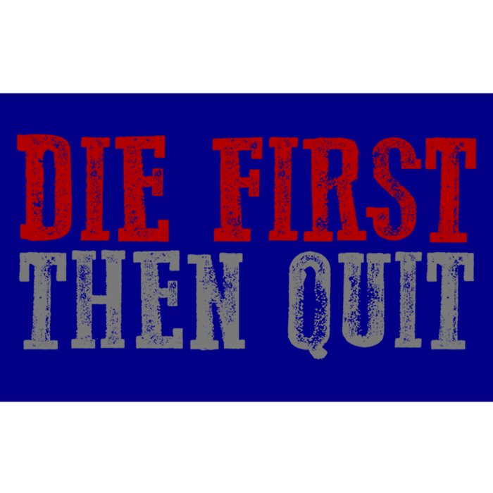 Awesome Bold Motivating Dedicated "Die First Then Quit" Cute Gift Bumper Sticker