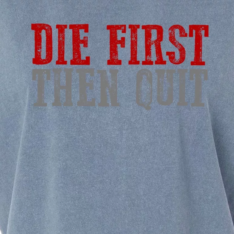 Awesome Bold Motivating Dedicated "Die First Then Quit" Cute Gift Garment-Dyed Women's Muscle Tee